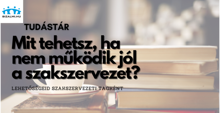 Mit tehetsz, ha nem működik jól a szakszervezet?